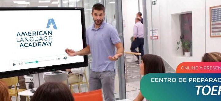 Prepárate para el examen Toefl con la mejor academia de inglés en Madrid